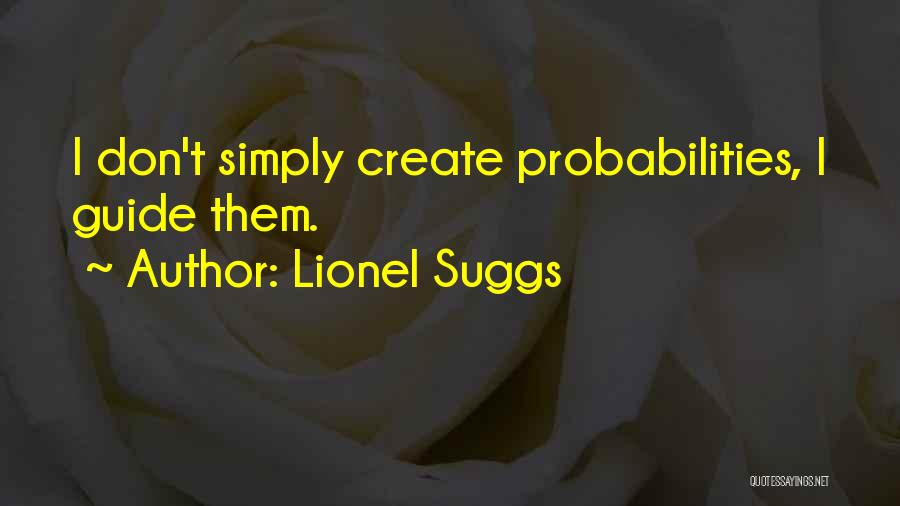 Probabilities Quotes By Lionel Suggs