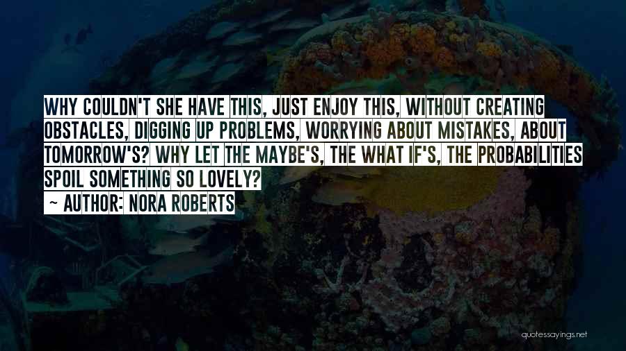 Probabilities Quotes By Nora Roberts
