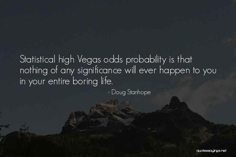 Probability In Life Quotes By Doug Stanhope Probability In Life Quotes By Doug Stanhope