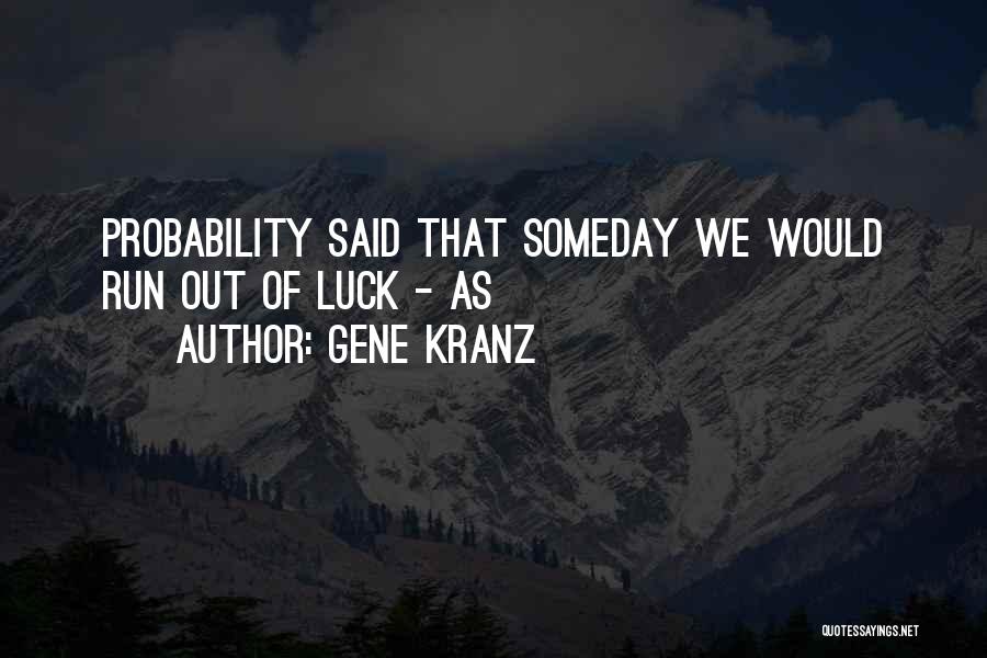 Probability Quotes By Gene Kranz