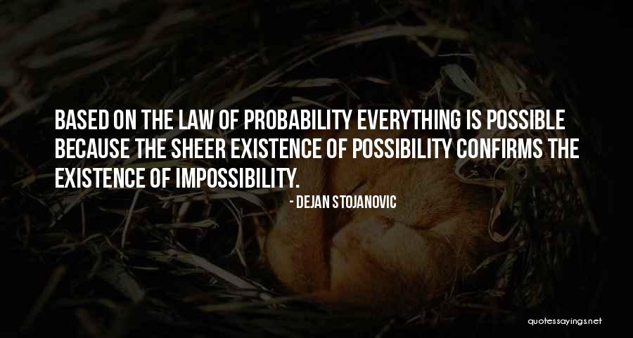 Probability Vs Possibility Quotes By Dejan Stojanovic