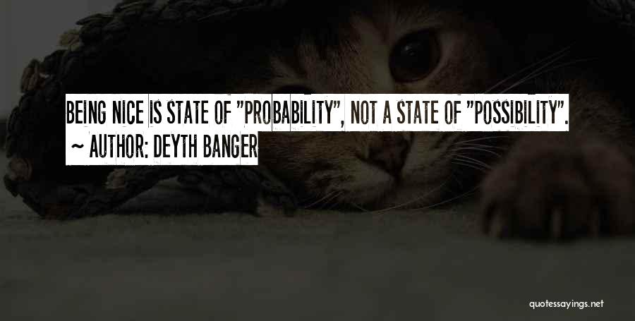 Probability Vs Possibility Quotes By Deyth Banger