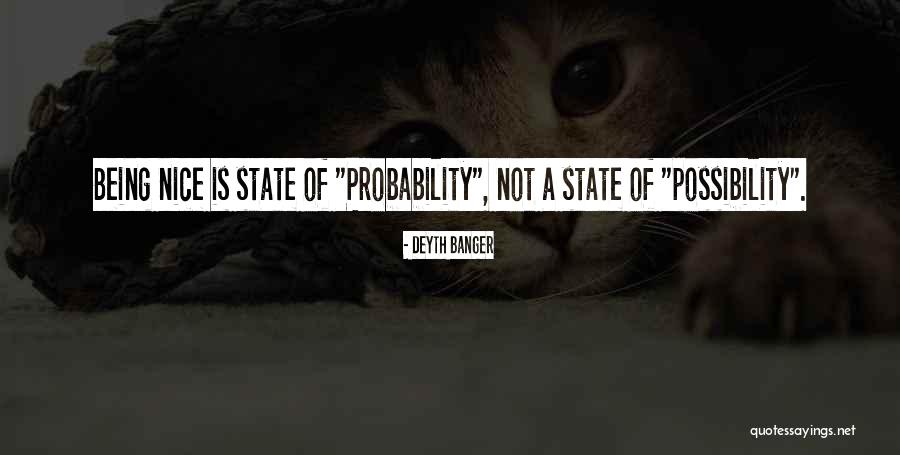 Probability Vs Possibility Quotes By Deyth Banger