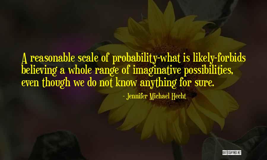 Probability Vs Possibility Quotes By Jennifer Michael Hecht