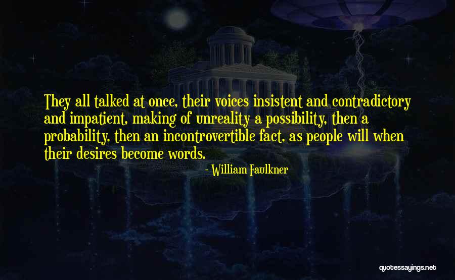 Probability Vs Possibility Quotes By William Faulkner