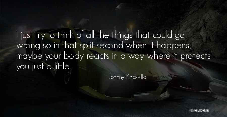 Probationary Period Quotes By Johnny Knoxville Probationary Period Quotes By Johnny Knoxville