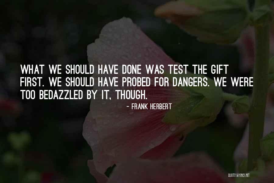 Probed Quotes By Frank Herbert Probed Quotes By Frank Herbert