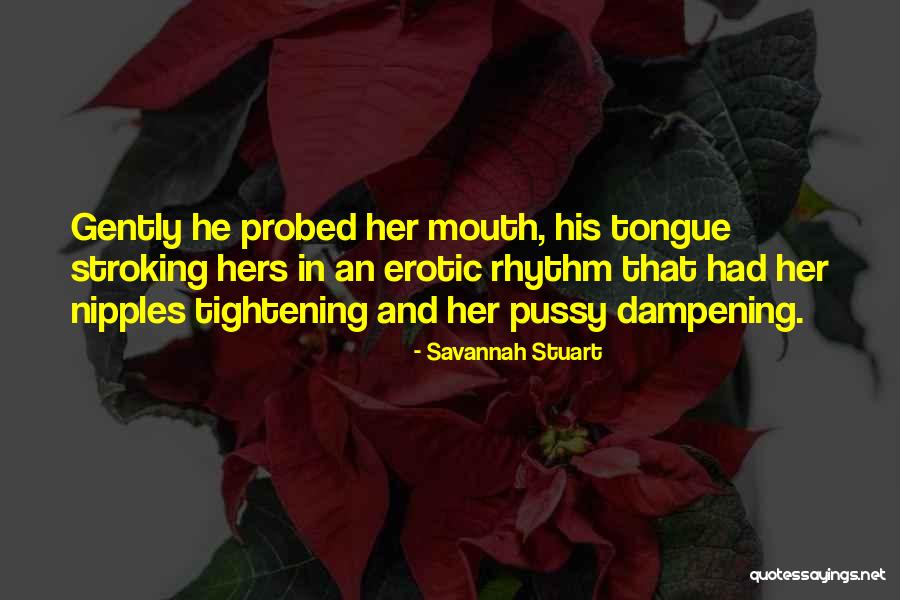 Probed Quotes By Savannah Stuart Probed Quotes By Savannah Stuart