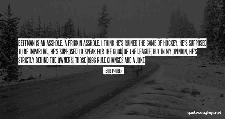 Probert Hockey Quotes By Bob Probert Probert Hockey Quotes By Bob Probert