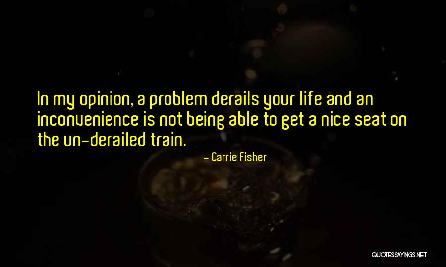 Problem And Life Quotes By Carrie Fisher Problem And Life Quotes By Carrie Fisher