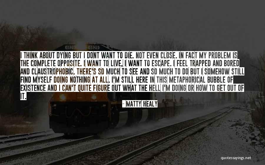 Problem And Life Quotes By Matty Healy Problem And Life Quotes By Matty Healy
