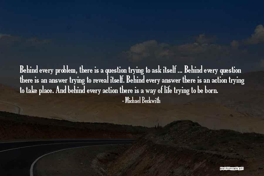 Problem And Life Quotes By Michael Beckwith Problem And Life Quotes By Michael Beckwith