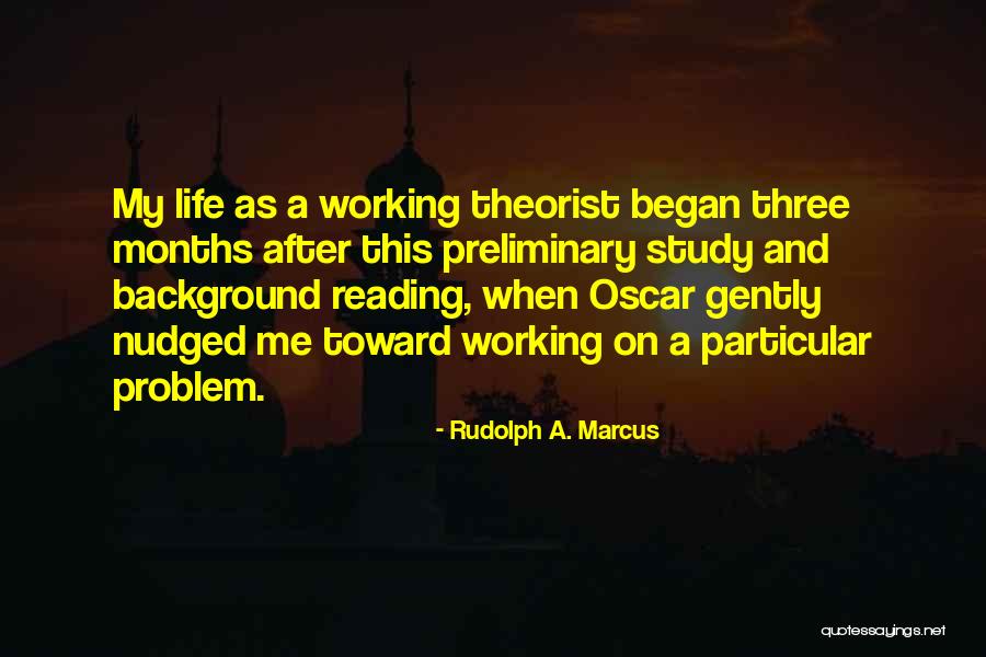 Problem And Life Quotes By Rudolph A. Marcus Problem And Life Quotes By Rudolph A. Marcus
