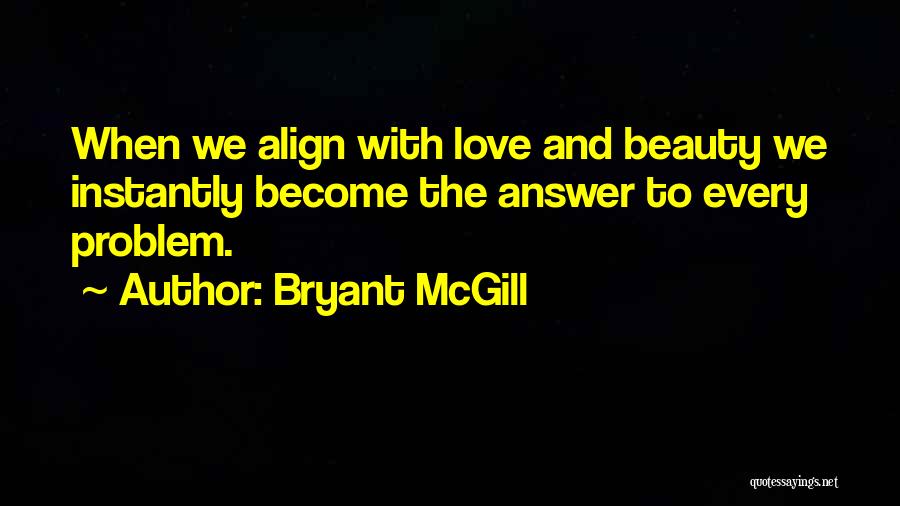 Problem And Love Quotes By Bryant McGill