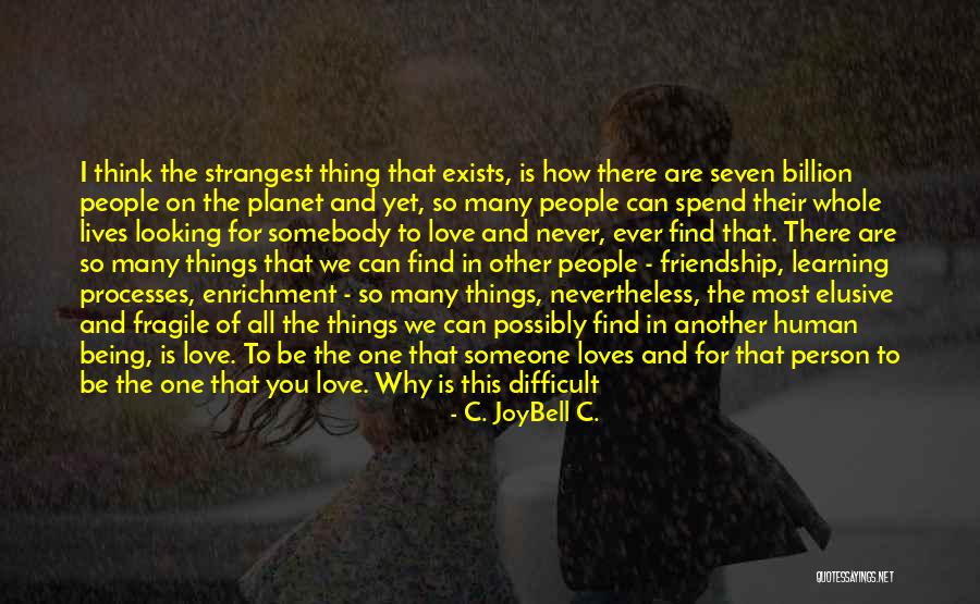 Problem And Love Quotes By C. JoyBell C. Problem And Love Quotes By C. JoyBell C.