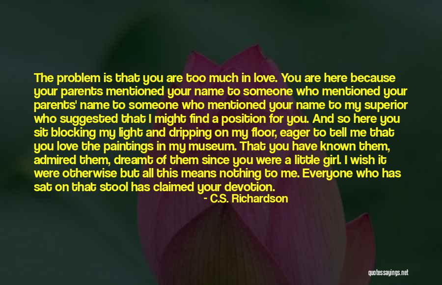 Problem And Love Quotes By C.S. Richardson Problem And Love Quotes By C.S. Richardson