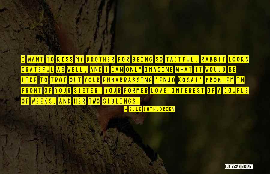 Problem And Love Quotes By Elle Lothlorien Problem And Love Quotes By Elle Lothlorien