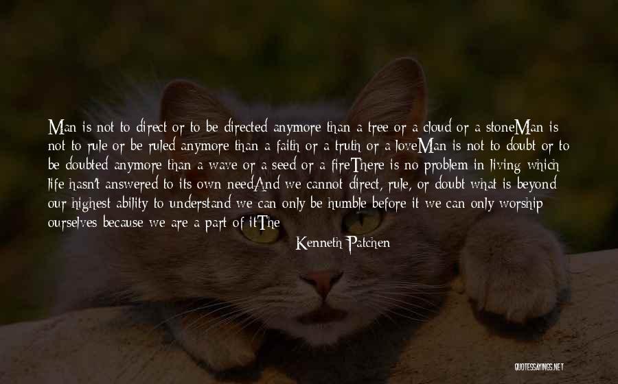 Problem And Love Quotes By Kenneth Patchen