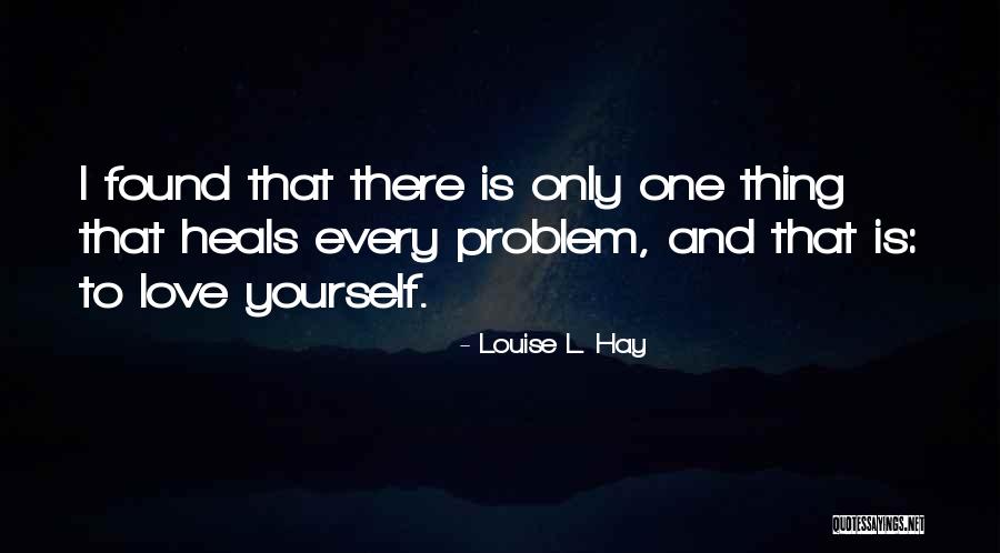 Problem And Love Quotes By Louise L. Hay Problem And Love Quotes By Louise L. Hay