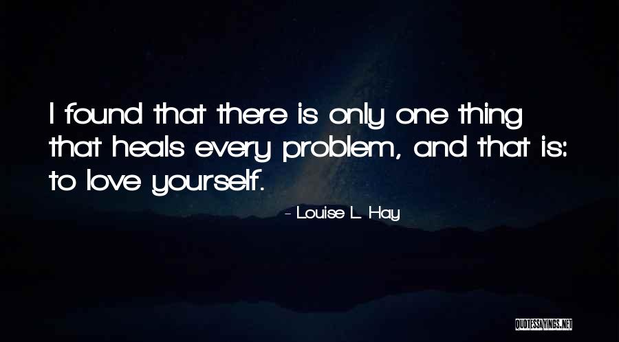 Problem And Love Quotes By Louise L. Hay