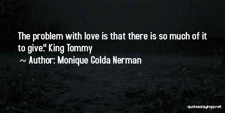 Problem And Love Quotes By Monique Golda Nerman