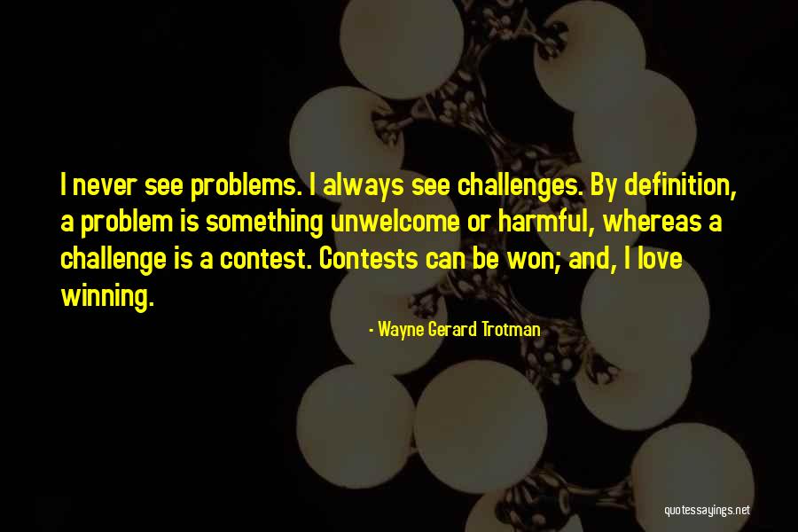 Problem And Love Quotes By Wayne Gerard Trotman