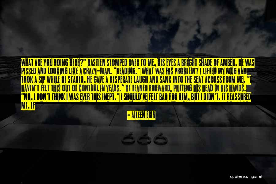 Problem And Me Quotes By Aileen Erin Problem And Me Quotes By Aileen Erin