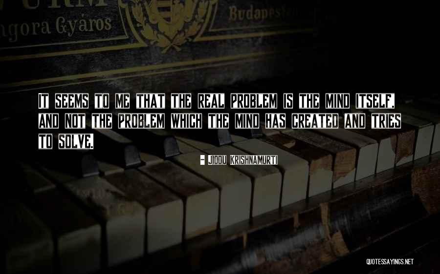 Problem And Me Quotes By Jiddu Krishnamurti Problem And Me Quotes By Jiddu Krishnamurti