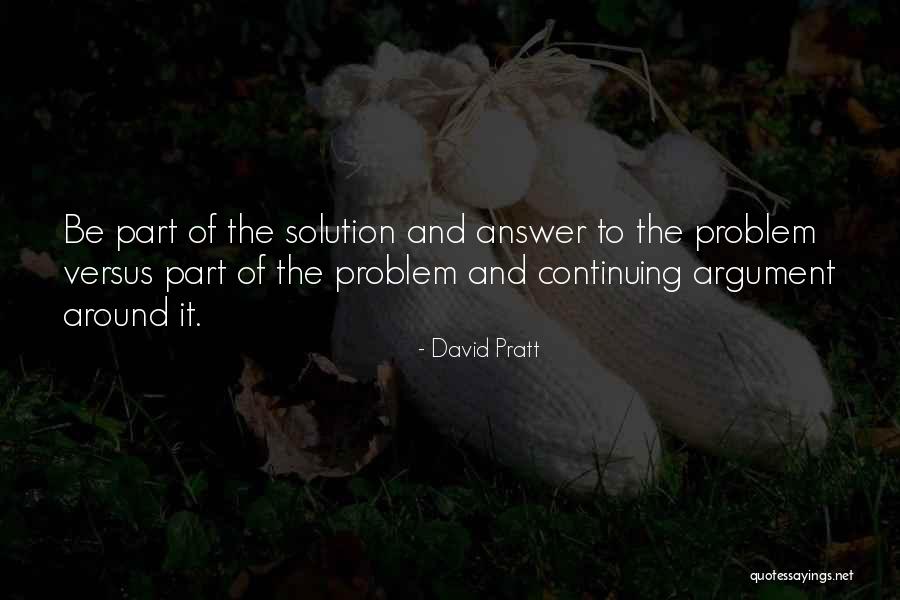 Problem And Solution Quotes By David Pratt Problem And Solution Quotes By David Pratt