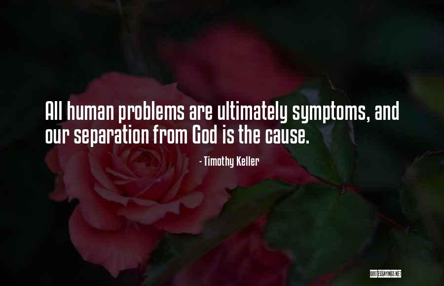 Problem Cause Quotes By Timothy Keller Problem Cause Quotes By Timothy Keller