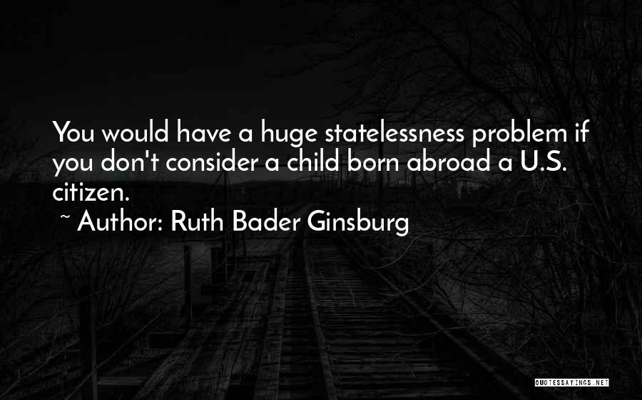 Problem Child Quotes By Ruth Bader Ginsburg