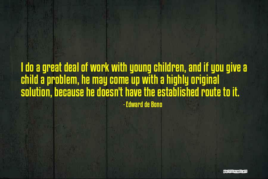 Problem Children Quotes By Edward De Bono Problem Children Quotes By Edward De Bono