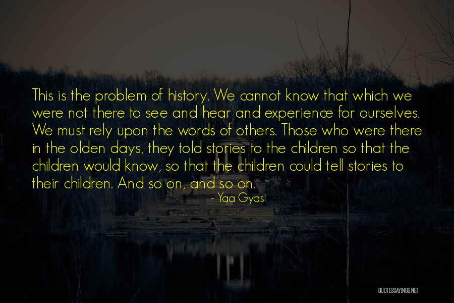 Problem Children Quotes By Yaa Gyasi Problem Children Quotes By Yaa Gyasi
