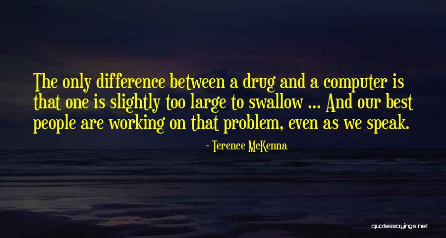 Problem Comes And Goes Quotes By Terence McKenna Problem Comes And Goes Quotes By Terence McKenna