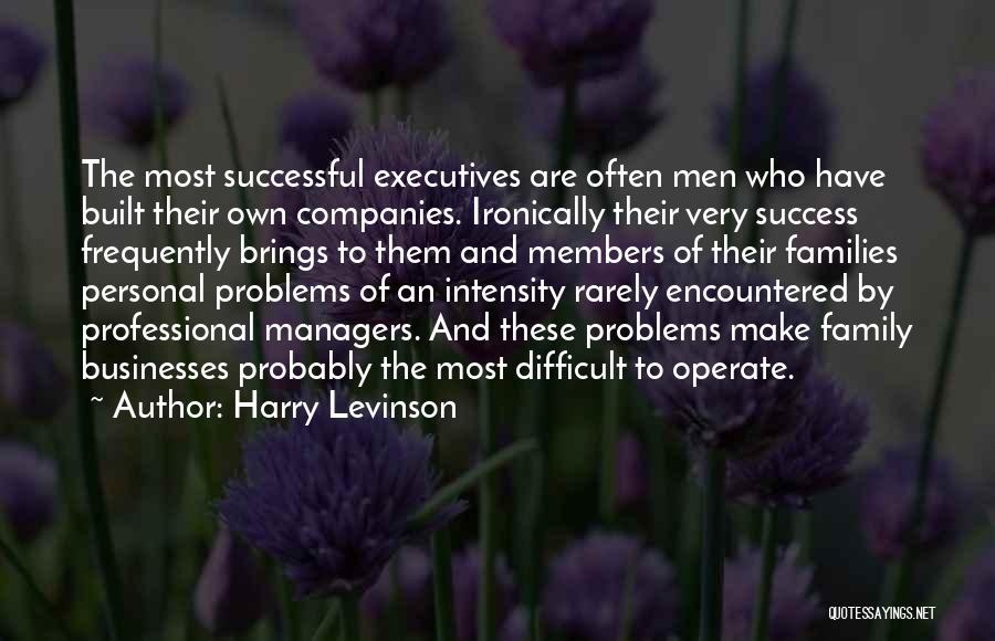 Problem Family Members Quotes By Harry Levinson