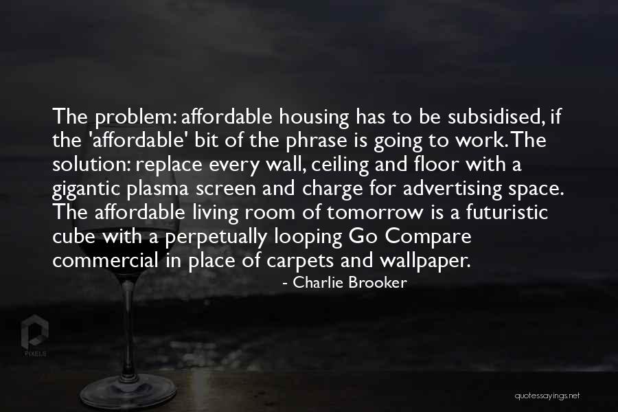 Problem For Every Solution Quotes By Charlie Brooker Problem For Every Solution Quotes By Charlie Brooker