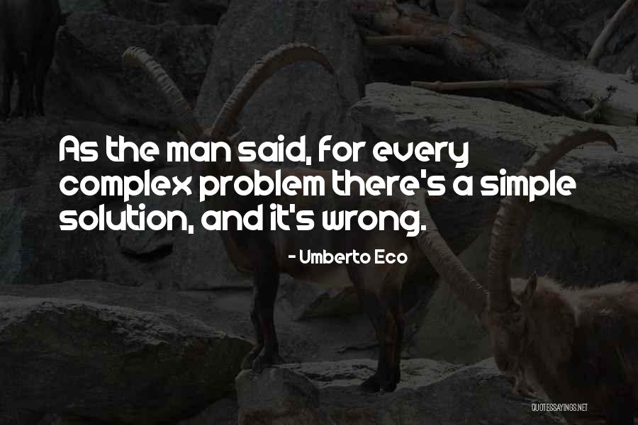 Problem For Every Solution Quotes By Umberto Eco Problem For Every Solution Quotes By Umberto Eco