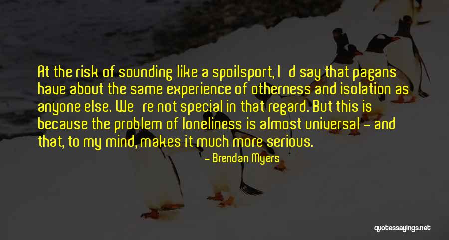Problem For One In Isolation Quotes By Brendan Myers Problem For One In Isolation Quotes By Brendan Myers