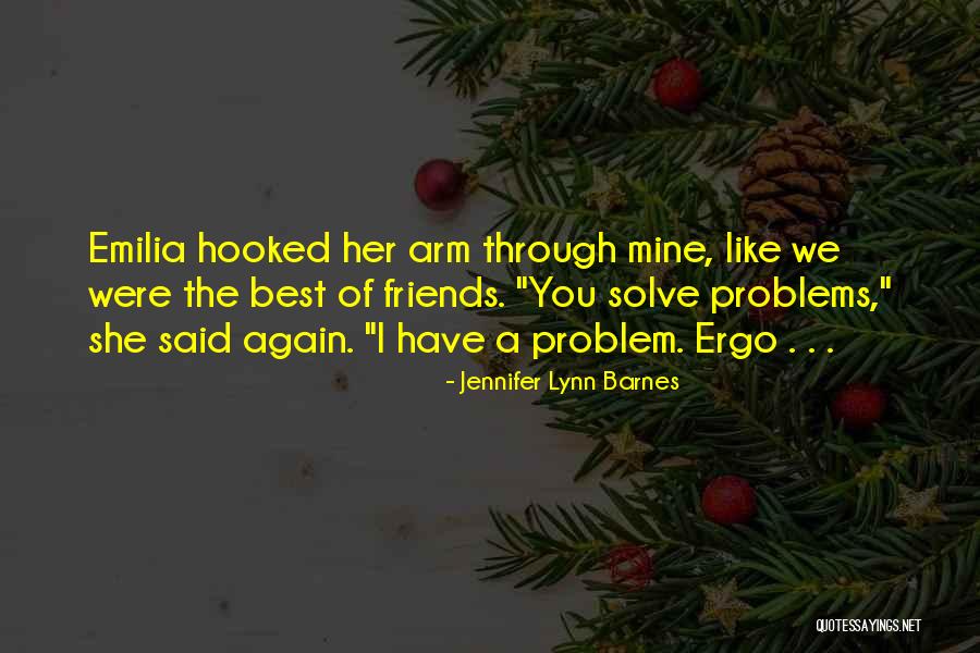 Problem Friends Quotes By Jennifer Lynn Barnes Problem Friends Quotes By Jennifer Lynn Barnes