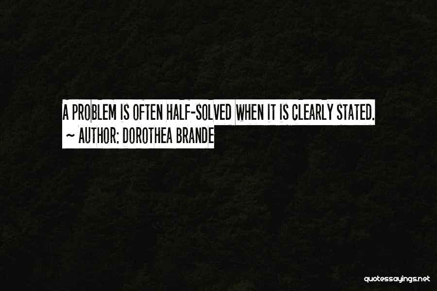 Problem Half Solved Quotes By Dorothea Brande