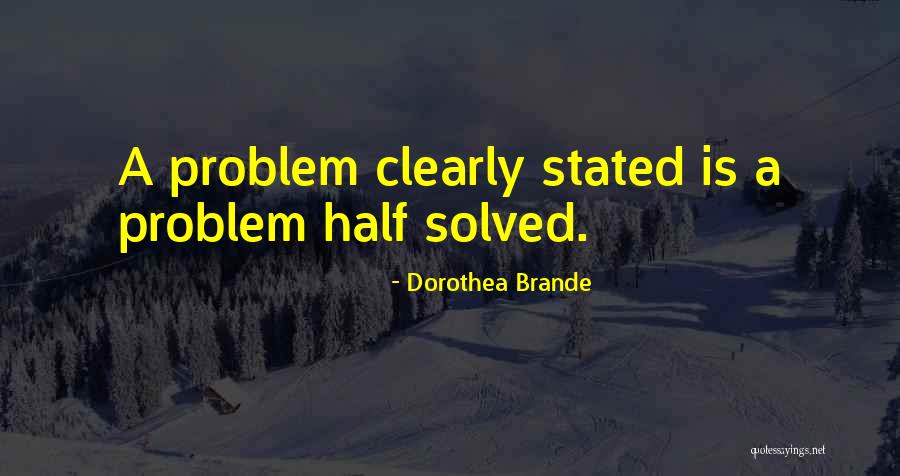 Problem Half Solved Quotes By Dorothea Brande