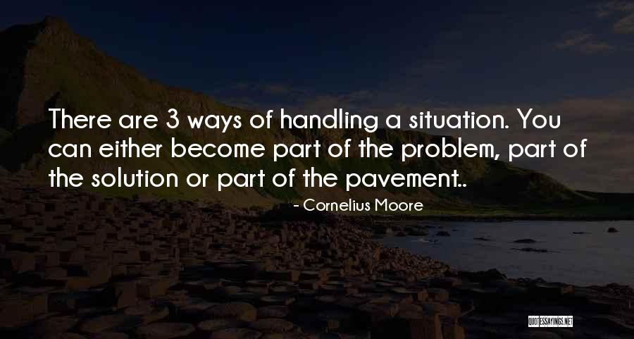 Problem Handling Quotes By Cornelius Moore Problem Handling Quotes By Cornelius Moore