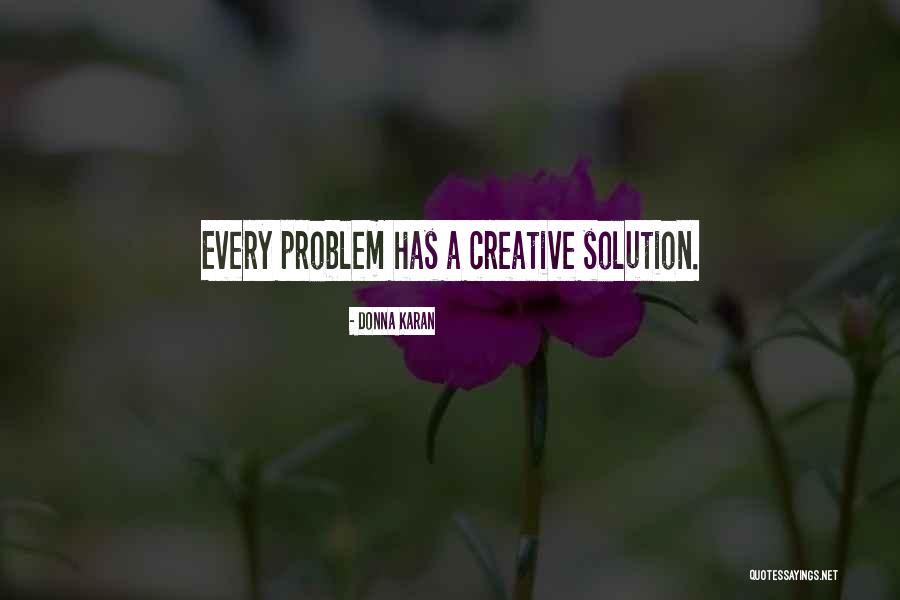 Problem Has Solution Quotes By Donna Karan