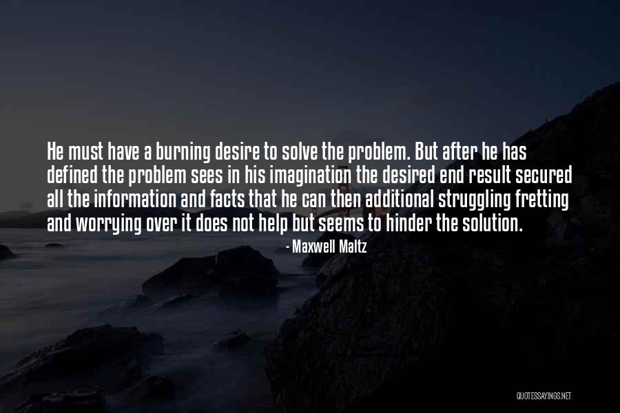 Problem Has Solution Quotes By Maxwell Maltz