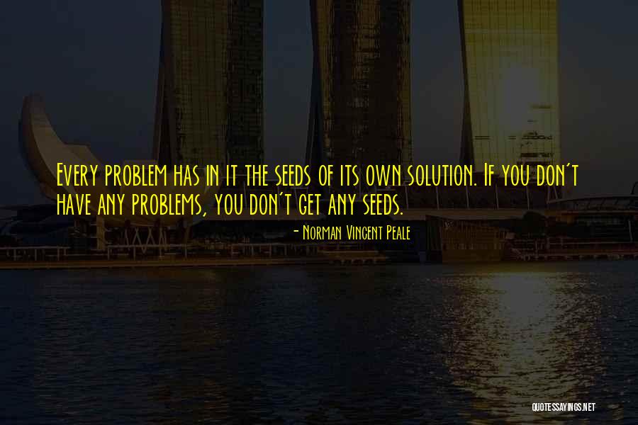 Problem Has Solution Quotes By Norman Vincent Peale