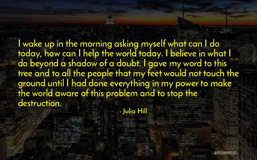 Problem How To Stop Quotes By Julia Hill Problem How To Stop Quotes By Julia Hill