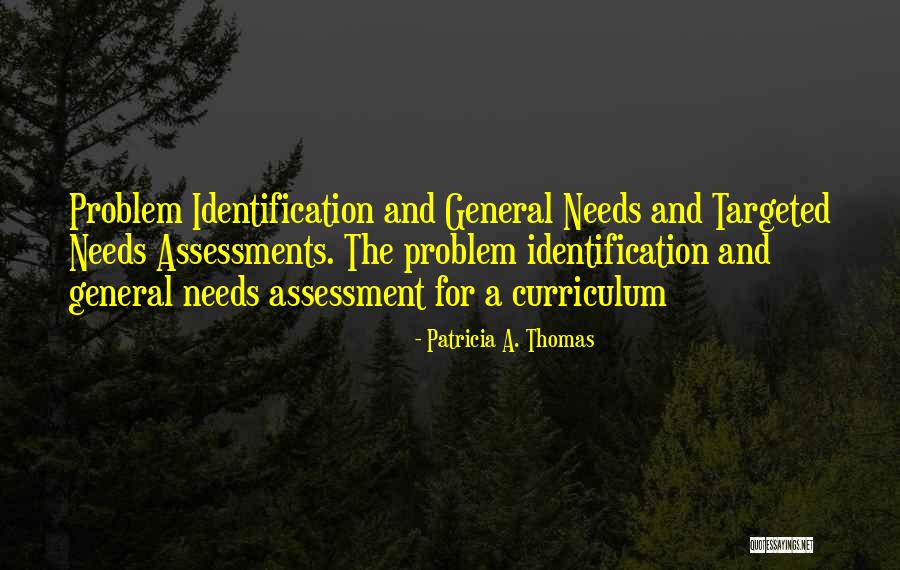 Problem Identification Quotes By Patricia A. Thomas