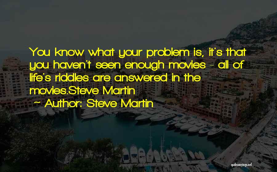 Problem In Life Quotes By Steve Martin