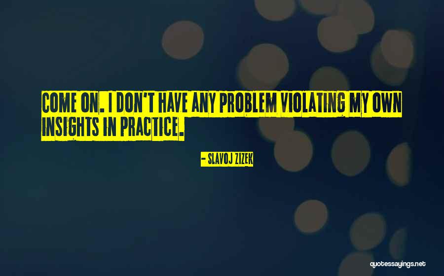 Problem In Quotes By Slavoj Zizek Problem In Quotes By Slavoj Zizek