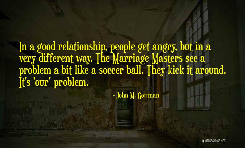 Problem In Relationship Quotes By John M. Gottman Problem In Relationship Quotes By John M. Gottman